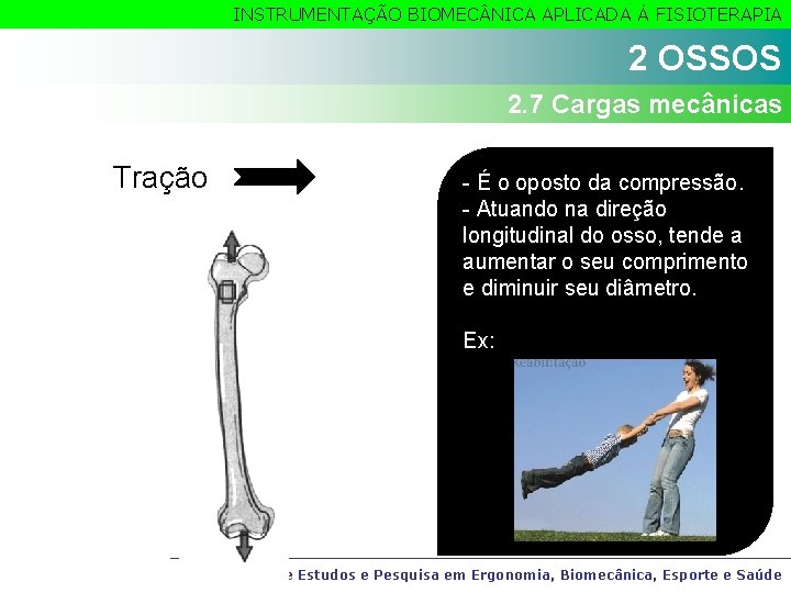 INSTRUMENTAÇÃO BIOMEC NICA APLICADA À FISIOTERAPIA 2 OSSOS 2. 7 Cargas mecânicas Tração -