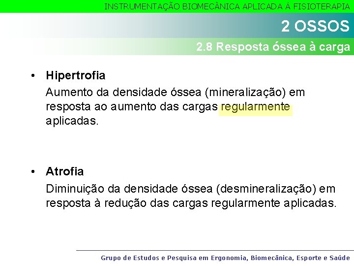INSTRUMENTAÇÃO BIOMEC NICA APLICADA À FISIOTERAPIA 2 OSSOS 2. 8 Resposta óssea à carga