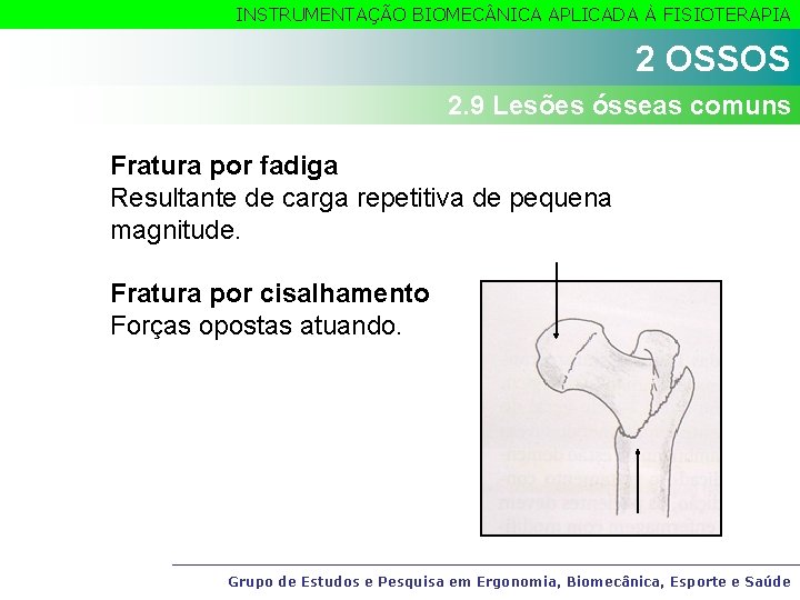 INSTRUMENTAÇÃO BIOMEC NICA APLICADA À FISIOTERAPIA 2 OSSOS 2. 9 Lesões ósseas comuns Fratura