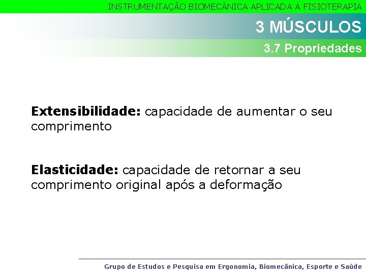INSTRUMENTAÇÃO BIOMEC NICA APLICADA À FISIOTERAPIA 3 MÚSCULOS 3. 7 Propriedades Extensibilidade: capacidade de