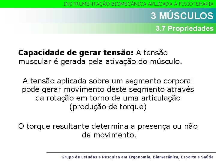 INSTRUMENTAÇÃO BIOMEC NICA APLICADA À FISIOTERAPIA 3 MÚSCULOS 3. 7 Propriedades Capacidade de gerar
