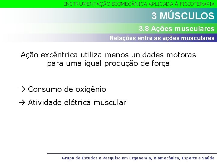 INSTRUMENTAÇÃO BIOMEC NICA APLICADA À FISIOTERAPIA 2 MÚSCULOS 3. 8 Ações musculares Relações entre