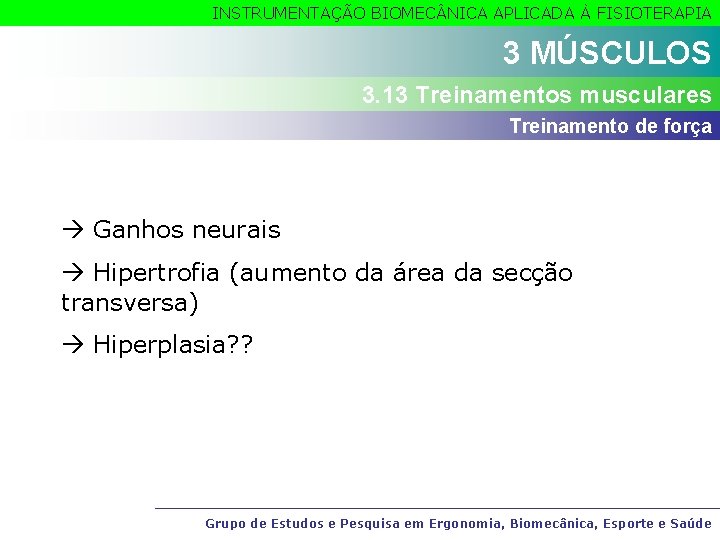 INSTRUMENTAÇÃO BIOMEC NICA APLICADA À FISIOTERAPIA 3 MÚSCULOS 3. 13 Treinamentos musculares Treinamento de