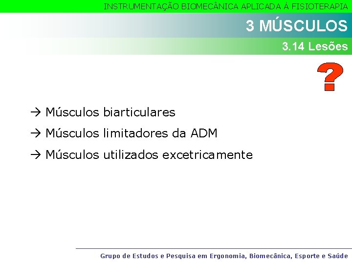 INSTRUMENTAÇÃO BIOMEC NICA APLICADA À FISIOTERAPIA 3 MÚSCULOS 3. 14 Lesões Músculos biarticulares Músculos