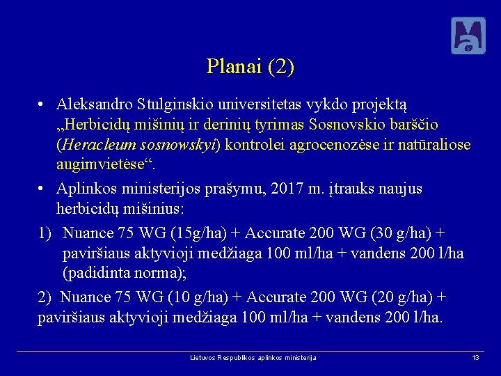 Planai (2) • Aleksandro Stulginskio universitetas vykdo projektą „Herbicidų mišinių ir derinių tyrimas Sosnovskio