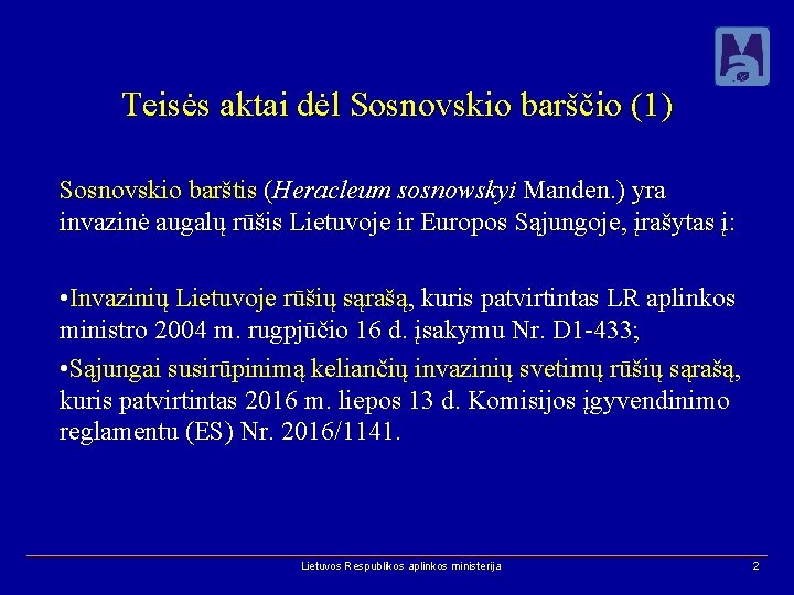 Teisės aktai dėl Sosnovskio barščio (1) Sosnovskio barštis (Heracleum sosnowskyi Manden. ) yra invazinė