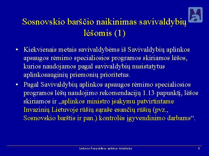 Sosnovskio barščio naikinimas savivaldybių lėšomis (1) • Kiekvienais metais savivaldybėms iš Savivaldybių aplinkos apsaugos