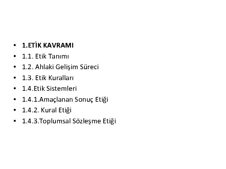  • • 1. ETİK KAVRAMI 1. 1. Etik Tanımı 1. 2. Ahlaki Gelişim