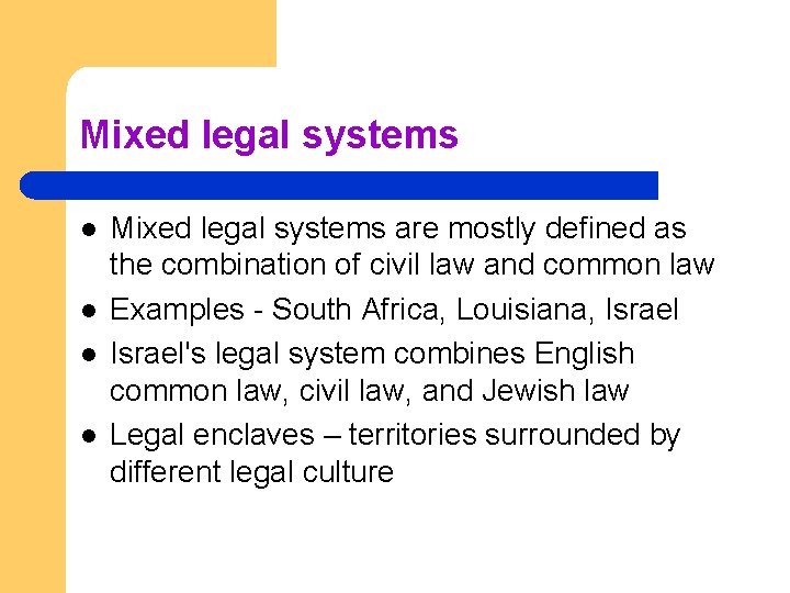 Mixed legal systems l l Mixed legal systems are mostly defined as the combination