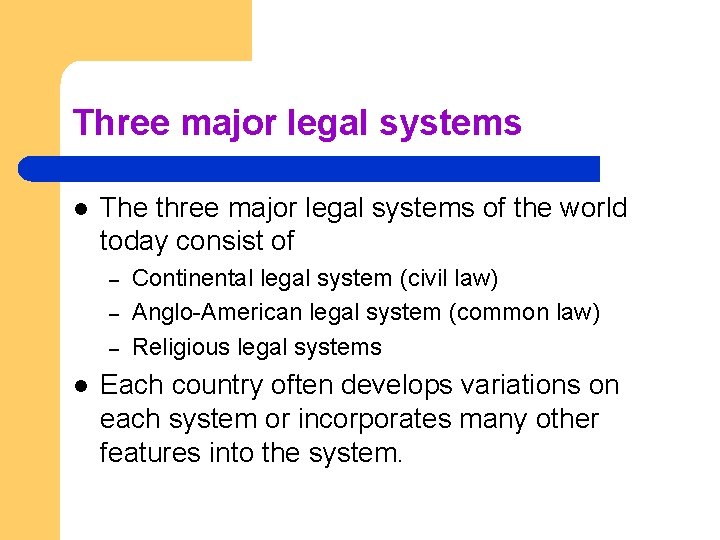 Three major legal systems l The three major legal systems of the world today