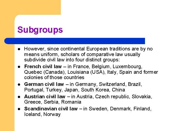 Subgroups l l l However, since continental European traditions are by no means uniform,