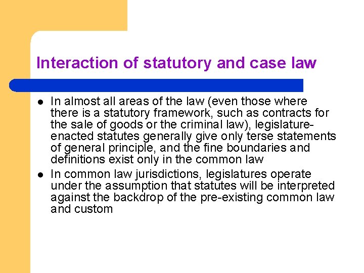 Interaction of statutory and case law l l In almost all areas of the