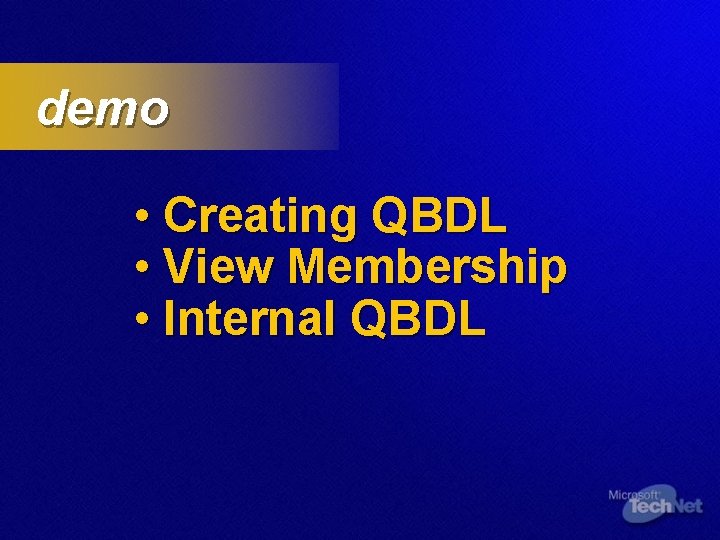 demo • Creating QBDL • View Membership • Internal QBDL 