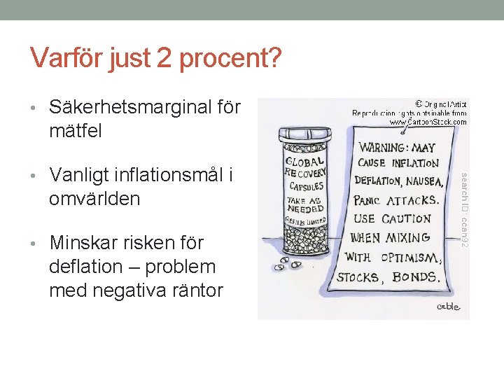 Varför just 2 procent? • Säkerhetsmarginal för mätfel • Vanligt inflationsmål i omvärlden •