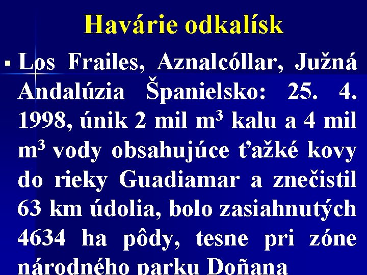 Havárie odkalísk § Los Frailes, Aznalcóllar, Južná Andalúzia Španielsko: 25. 4. 1998, únik 2