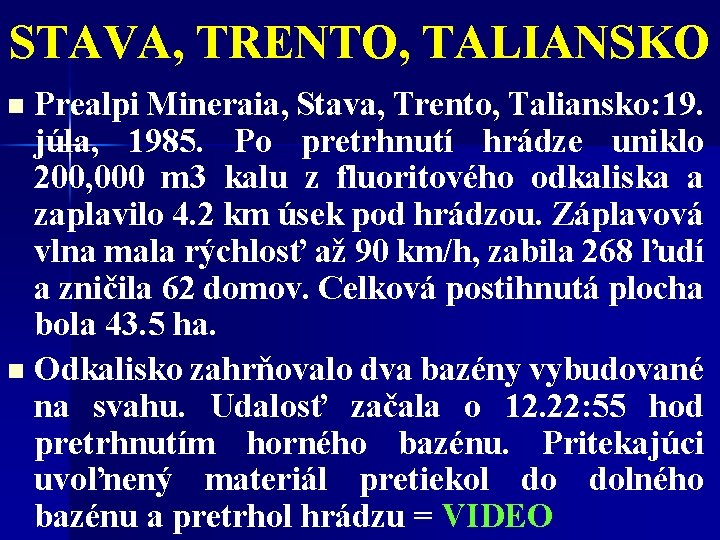 STAVA, TRENTO, TALIANSKO Prealpi Mineraia, Stava, Trento, Taliansko: 19. júla, 1985. Po pretrhnutí hrádze