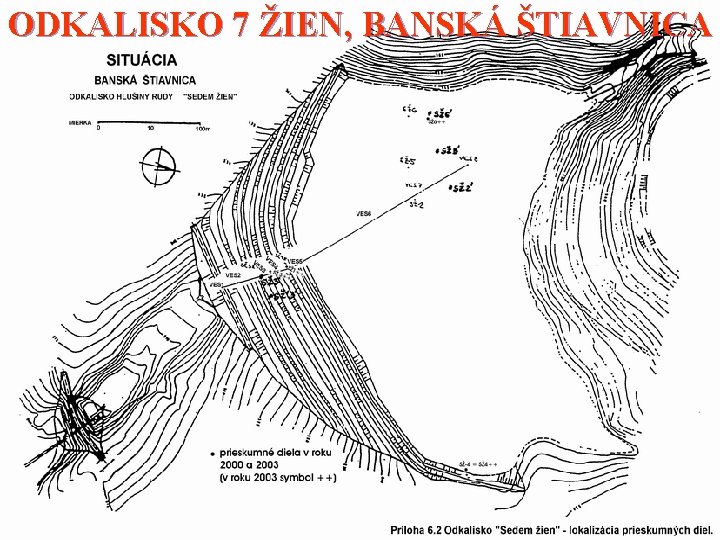 ODKALISKO 7 ŽIEN, BANSKÁ ŠTIAVNICA 
