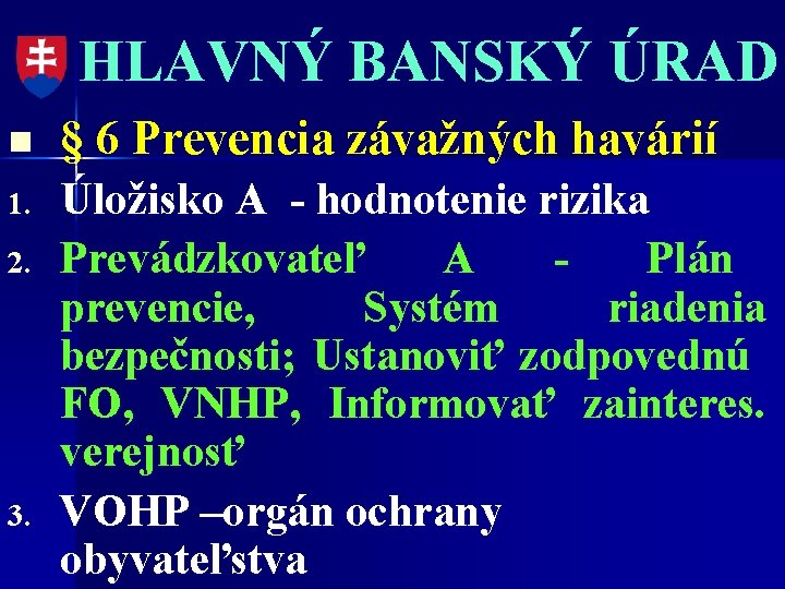 HLAVNÝ BANSKÝ ÚRAD n § 6 Prevencia závažných havárií 1. Úložisko A - hodnotenie