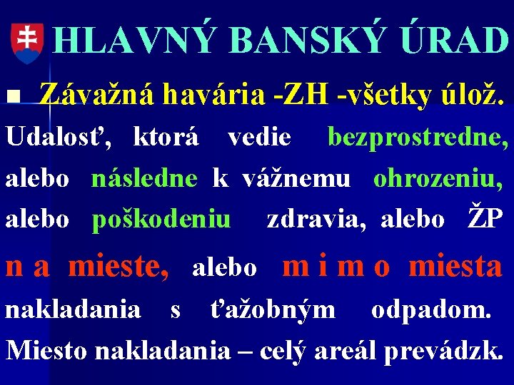 HLAVNÝ BANSKÝ ÚRAD n Závažná havária -ZH -všetky úlož. Udalosť, ktorá vedie bezprostredne, alebo