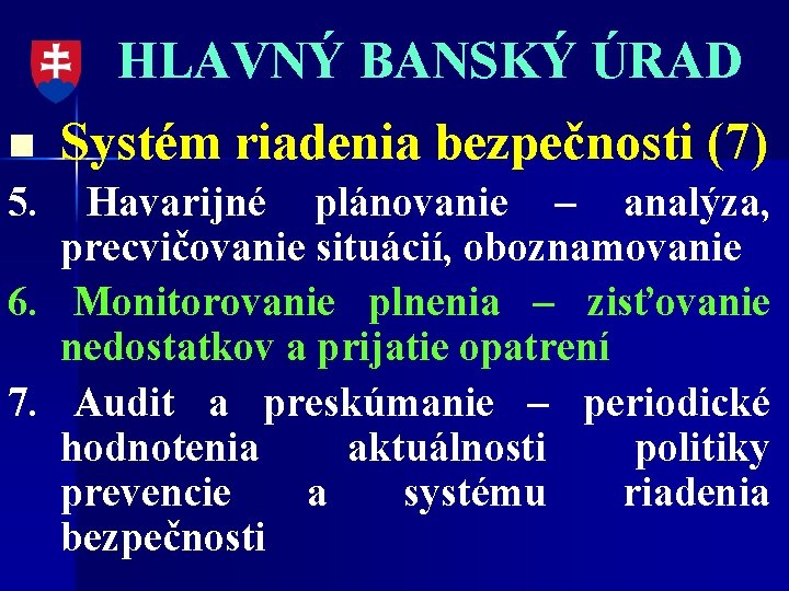 n 5. HLAVNÝ BANSKÝ ÚRAD Systém riadenia bezpečnosti (7) Havarijné plánovanie – analýza, precvičovanie