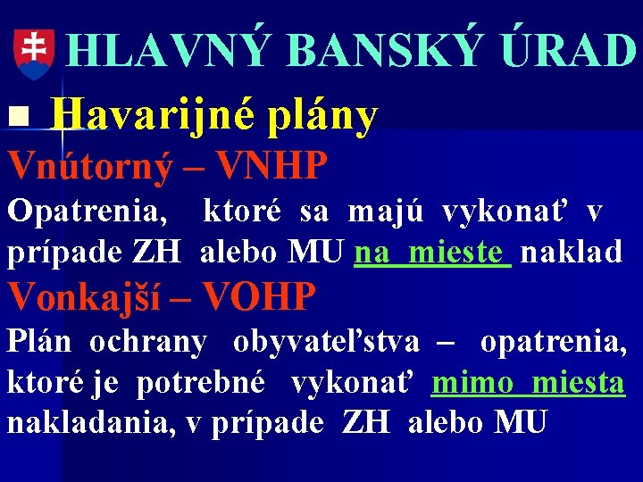 n HLAVNÝ BANSKÝ ÚRAD Havarijné plány Vnútorný – VNHP Opatrenia, ktoré sa majú vykonať