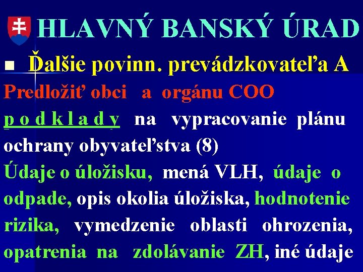 HLAVNÝ BANSKÝ ÚRAD n Ďalšie povinn. prevádzkovateľa A Predložiť obci a orgánu COO p