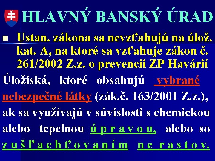 HLAVNÝ BANSKÝ ÚRAD Ustan. zákona sa nevzťahujú na úlož. kat. A, na ktoré sa