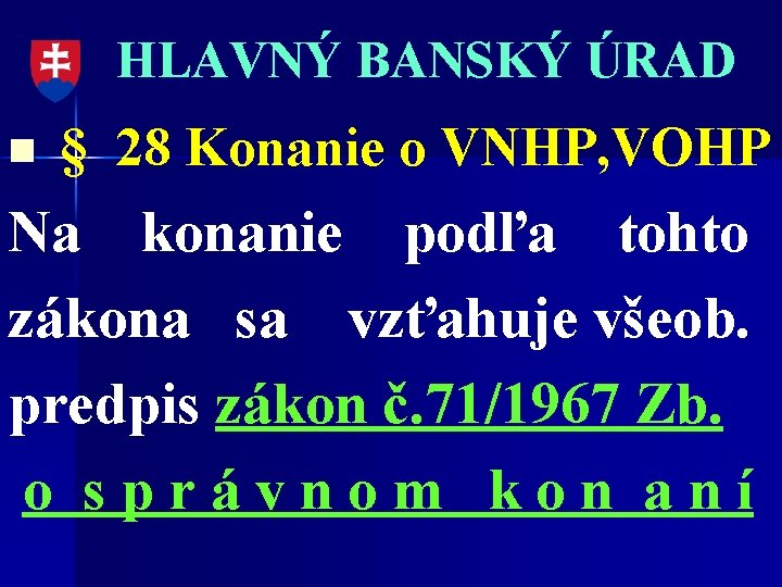 HLAVNÝ BANSKÝ ÚRAD n § 28 Konanie o VNHP, VOHP Na konanie podľa tohto