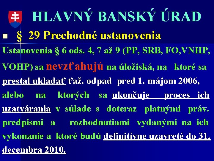 HLAVNÝ BANSKÝ ÚRAD n § 29 Prechodné ustanovenia Ustanovenia § 6 ods. 4, 7