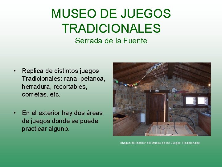 MUSEO DE JUEGOS TRADICIONALES Serrada de la Fuente • Replica de distintos juegos Tradicionales: