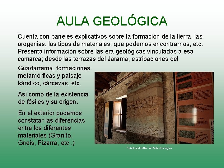 AULA GEOLÓGICA Cuenta con paneles explicativos sobre la formación de la tierra, las orogenias,