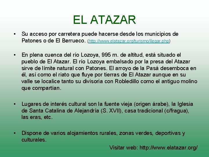 EL ATAZAR • Su acceso por carretera puede hacerse desde los municipios de Patones