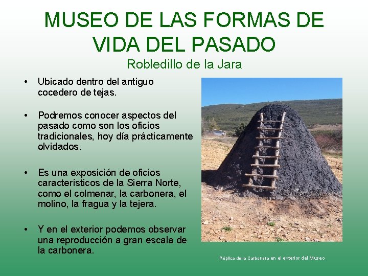 MUSEO DE LAS FORMAS DE VIDA DEL PASADO Robledillo de la Jara • Ubicado