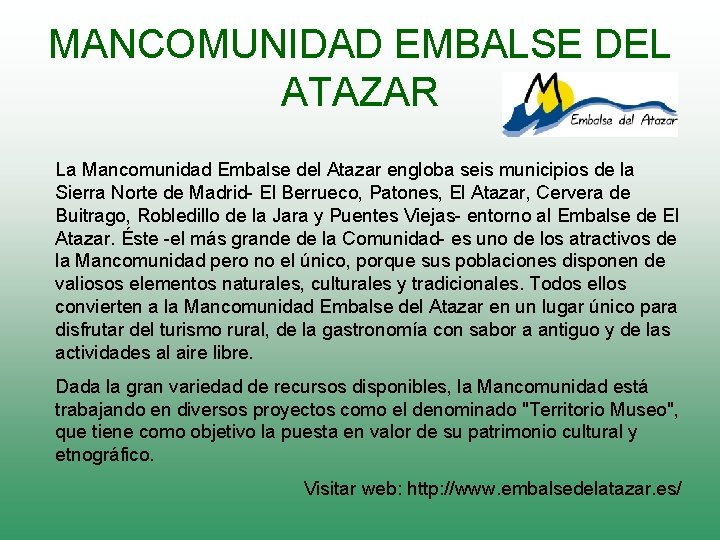 MANCOMUNIDAD EMBALSE DEL ATAZAR La Mancomunidad Embalse del Atazar engloba seis municipios de la