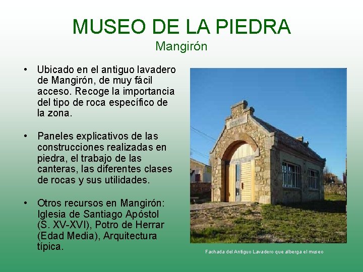 MUSEO DE LA PIEDRA Mangirón • Ubicado en el antiguo lavadero de Mangirón, de