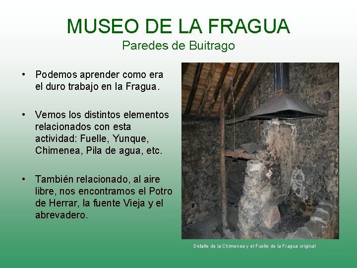 MUSEO DE LA FRAGUA Paredes de Buitrago • Podemos aprender como era el duro