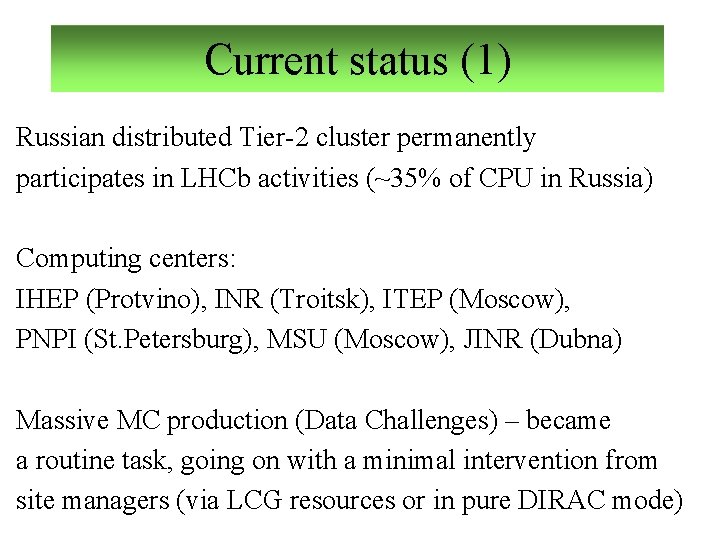 Current status (1) Russian distributed Tier-2 cluster permanently participates in LHCb activities (~35% of