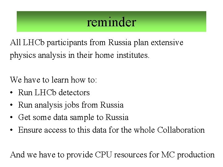 reminder All LHCb participants from Russia plan extensive physics analysis in their home institutes.