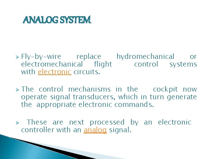 ANALOG SYSTEM Ø Ø Ø Fly-by-wire replace hydromechanical or electromechanical flight control systems with