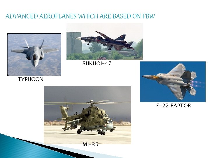 ADVANCED AEROPLANES WHICH ARE BASED ON FBW SUKHOI-47 TYPHOON F-22 RAPTOR MI-35 