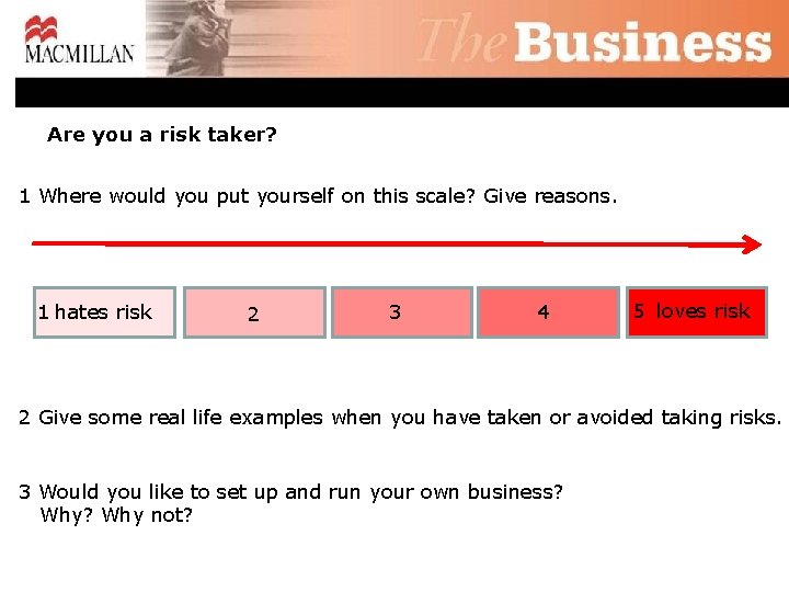 Are you a risk taker? 1 Where would you put yourself on this scale?