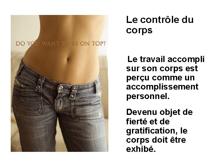 Le contrôle du corps Le travail accompli sur son corps est perçu comme un