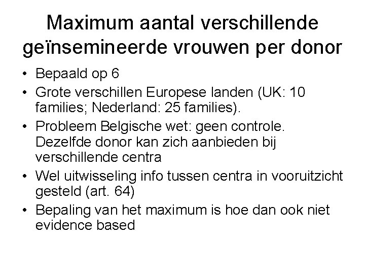 Maximum aantal verschillende geïnsemineerde vrouwen per donor • Bepaald op 6 • Grote verschillen