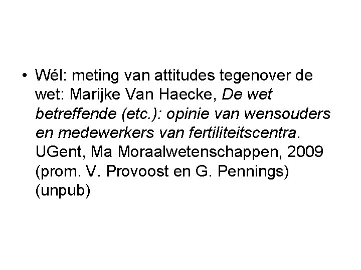 • Wél: meting van attitudes tegenover de wet: Marijke Van Haecke, De wet