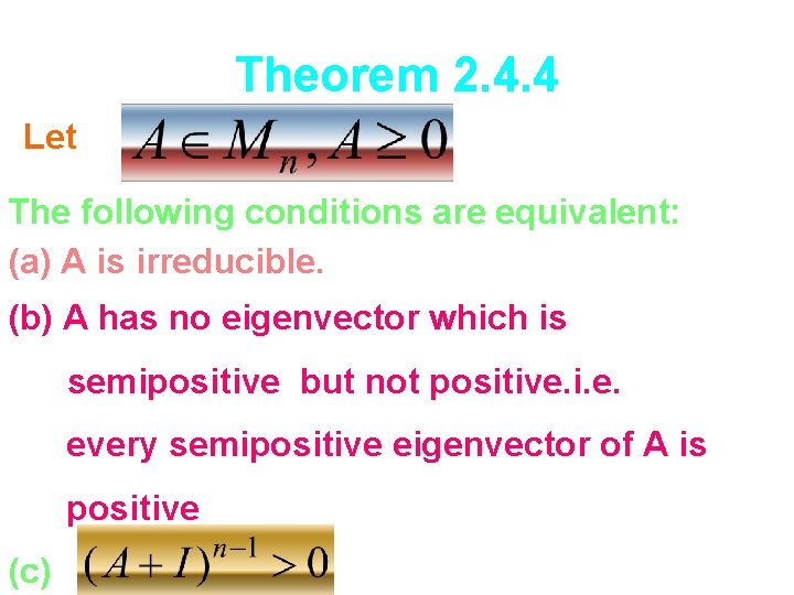 Theorem 2. 4. 4 Let The following conditions are equivalent: (a) A is irreducible.