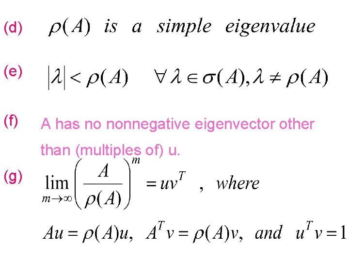 (d) (e) (f) A has no nonnegative eigenvector other than (multiples of) u. (g)