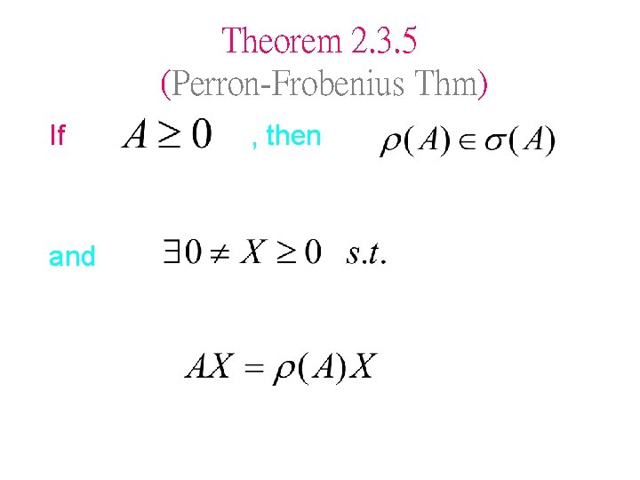 Theorem 2. 3. 5 (Perron-Frobenius Thm) If and , then 