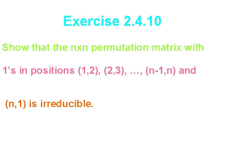 Exercise 2. 4. 10 Show that the nxn permutation matrix with 1’s in positions