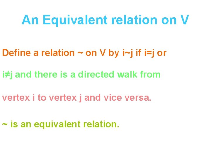 An Equivalent relation on V Define a relation ~ on V by i~j if