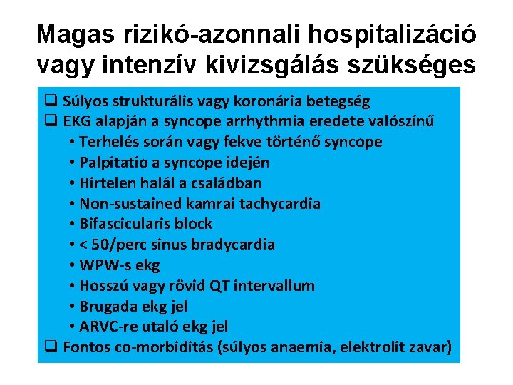 Magas rizikó-azonnali hospitalizáció vagy intenzív kivizsgálás szükséges q Súlyos strukturális vagy koronária betegség q